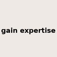 gain expertise是什么意思