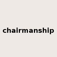 chairmanship是什么意思
