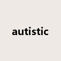 autistic是什么意思