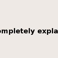 completely explain是什么意思