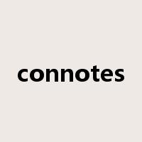 connotes是什么意思