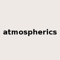 atmospherics是什么意思