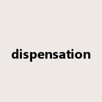 dispensation是什么意思