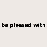 be pleased with是什么意思