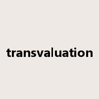 transvaluation是什么意思
