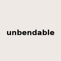 unbendable是什么意思