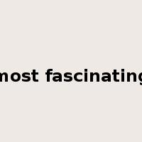 most fascinating是什么意思