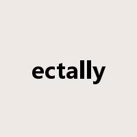 ectally是什么意思