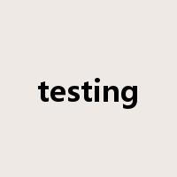 testing是什么意思