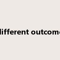different outcome是什么意思