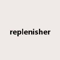 replenisher是什么意思