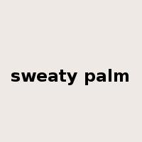 sweaty palm是什么意思