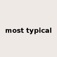 most typical是什么意思