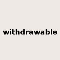 withdrawable是什么意思