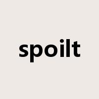 spoilt是什么意思