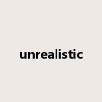 unrealistic是什么意思