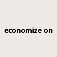 economize on是什么意思
