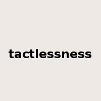 tactlessness是什么意思