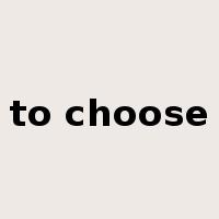 to choose是什么意思
