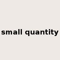 small quantity是什么意思