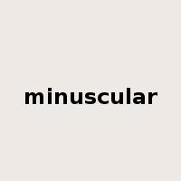 minuscular是什么意思