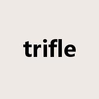 trifle是什么意思