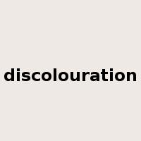 discolouration是什么意思