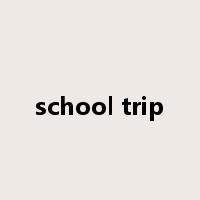 school trip是什么意思
