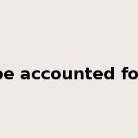 be accounted for是什么意思