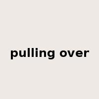 pulling over是什么意思