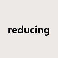 reducing是什么意思