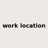 work location是什么意思