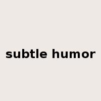 subtle humor是什么意思