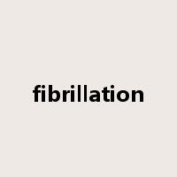 fibrillation是什么意思