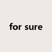 for sure是什么意思