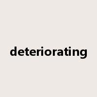 deteriorating是什么意思