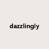 dazzlingly是什么意思