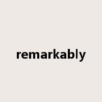 remarkably是什么意思