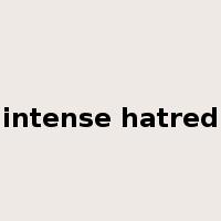intense hatred是什么意思
