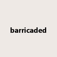 barricaded是什么意思
