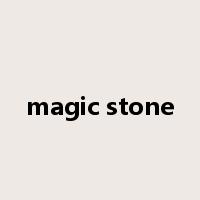 magic stone是什么意思