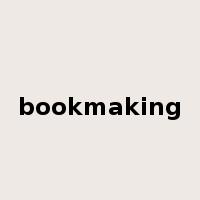 bookmaking是什么意思