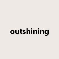 outshining是什么意思