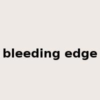 bleeding edge是什么意思