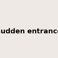 sudden entrance是什么意思