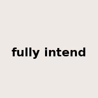 fully intend是什么意思