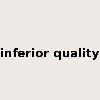 inferior quality是什么意思
