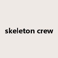 skeleton crew是什么意思