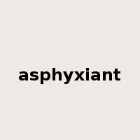 asphyxiant是什么意思