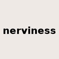 nerviness是什么意思